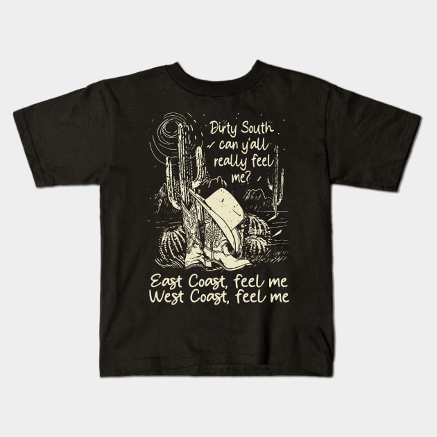 Dirty South, Can Y'all Really Feel Me East Coast, Feel Me, West Coast, Feel Me Cactus Cowgirl Boot Hat Kids T-Shirt by GodeleineBesnard